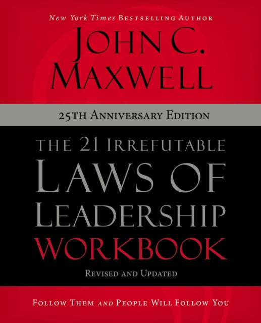Book cover of: 21 Irrefutable Laws of Leadership Workbook 25th Anniversary Edition. By: John C. Maxwell