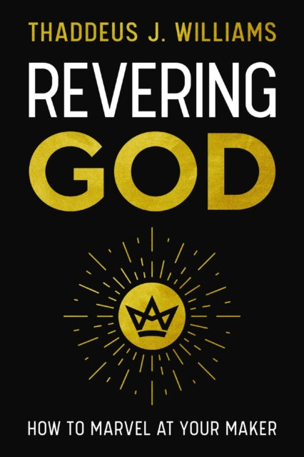 Book cover of: Revering God. By: Thaddeus J. Williams