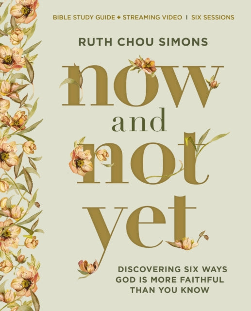 Book cover of: Now and Not Yet Bible Study Guide plus Streaming Video. By: Ruth Chou Simons