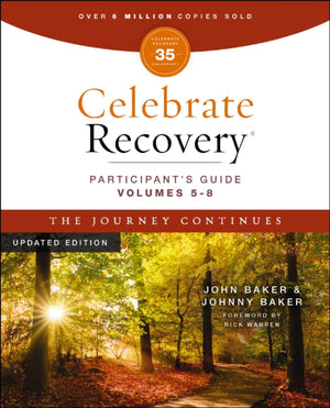 Celebrate Recovery Volumes 5-8 Participant's Guide Updated Edition, The Journey Continues