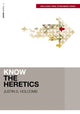 Book cover of: Know the Heretics (Includes Free Streaming Video). By: Justin S. Holcomb