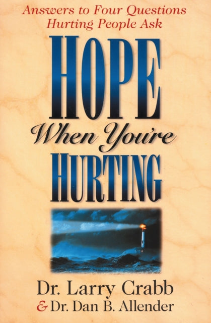 Book cover of: Hope When You're Hurting. By: Dr. Dan B. Allender