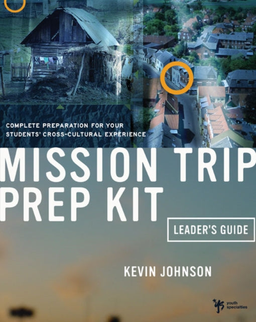 Book cover of: Mission Trip Prep Kit Leader's Guide. By: Kevin Johnson