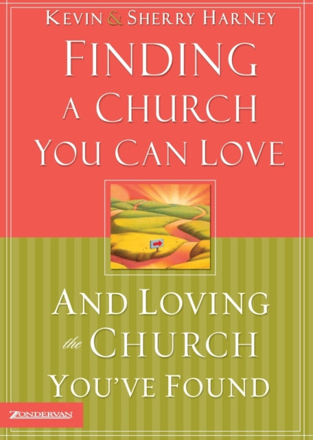 Book cover of: Finding a Church You Can Love and Loving the Church You've Found. By: Kevin G. Harney