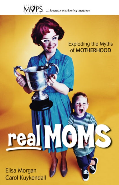 Book cover of: Real Moms. By: Ms. Elisa Morgan