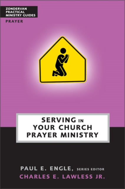 Book cover of: Serving in Your Church Prayer Ministry. By: Chuck Lawless
