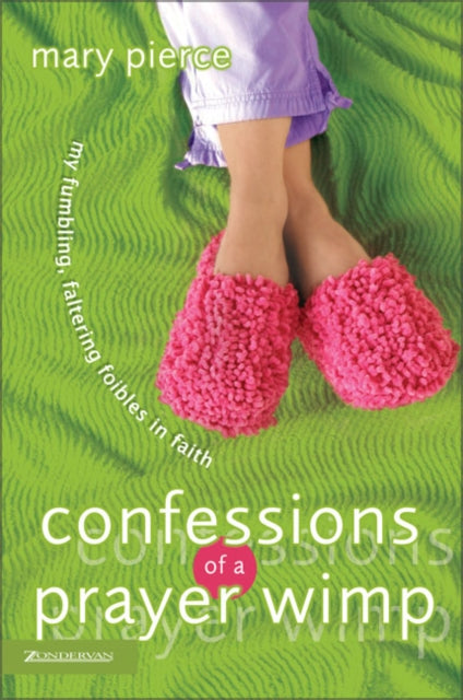 Book cover of: Confessions of a Prayer Wimp. By: Mary Pierce