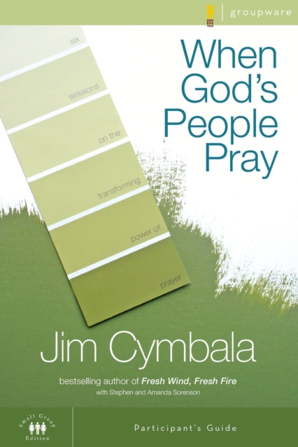 Book cover of: When God's People Pray Bible Study Participant's Guide. By: Jim Cymbala