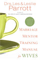 Book cover of: Marriage Mentor Training Manual for Wives. By: Les Parrott III