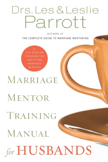 Book cover of: Marriage Mentor Training Manual for Husbands. By: Les Parrott III
