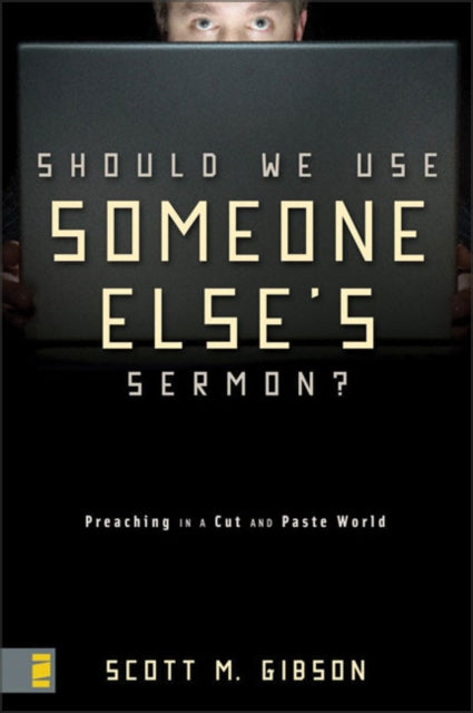 Book cover of: Should We Use Someone Else's Sermon?. By: Scott M. Gibson