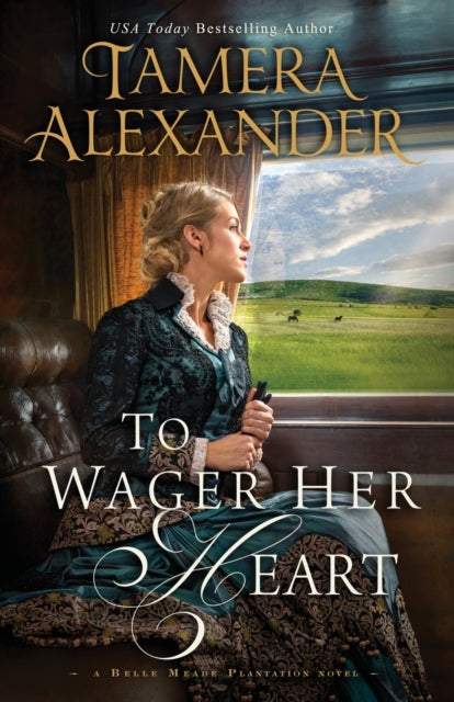 Book cover of: To Wager Her Heart. By: Tamera Alexander