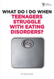 Book cover of: What Do I Do When Teenagers Struggle with Eating Disorders?. By: Steve Gerali