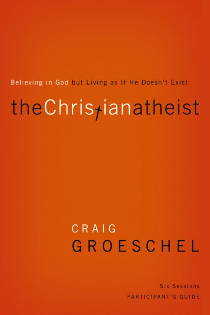 Book cover of: Christian Atheist Bible Study Participant's Guide. By: Craig Groeschel