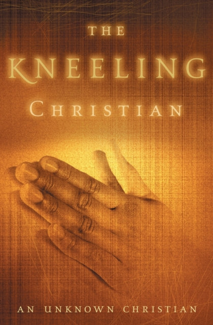 Book cover of: Kneeling Christian. By: Unknown Christian.