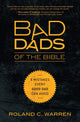 Book cover of: Bad Dads of the Bible. By: Roland Warren