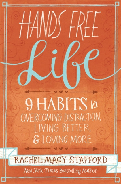 Book cover of: Hands Free Life. By: Rachel Macy Stafford