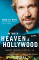 Book cover of: Between Heaven and   Hollywood. By: David A. R. White