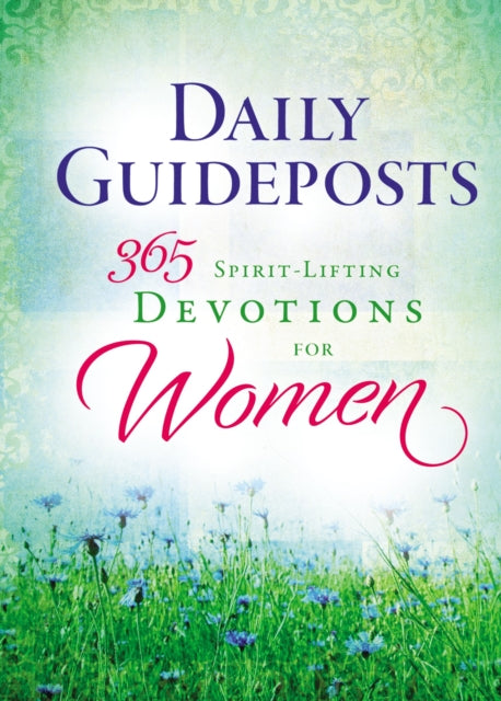 Book cover of: Daily Guideposts 365 Spirit-Lifting Devotions for Women. By: Guideposts