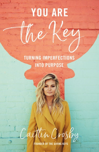 Book cover of: You Are the Key. By: Caitlin Crosby