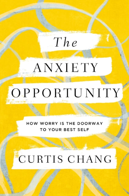 Book cover of: Anxiety Opportunity. By: Curtis Chang