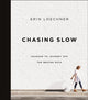 Book cover of: Chasing Slow. By: Erin Loechner