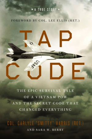 Tap Code, The Epic Survival Tale of a Vietnam POW and the Secret Code That Changed Everything
