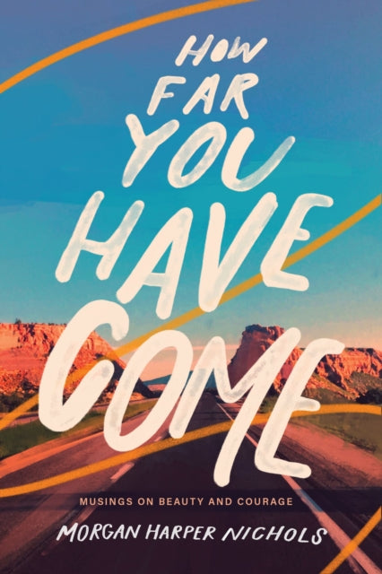 Book cover of: How Far You Have Come. By: Morgan Harper Nichols