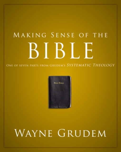 Book cover of: Making Sense of the Bible. By: Wayne Grudem