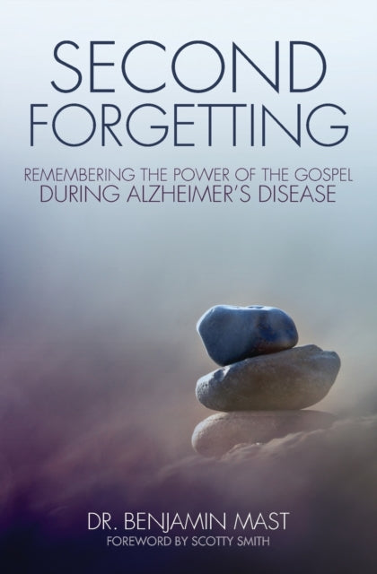 Book cover of: Second Forgetting. By: Benjamin T. Mast