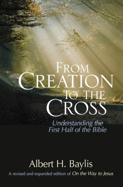Book cover of: From Creation to the Cross. By: Albert H. Baylis