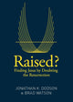 Book cover of: Raised?. By: Jonathan K. Dodson