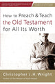 Book cover of: How to Preach and Teach the Old Testament for All Its Worth