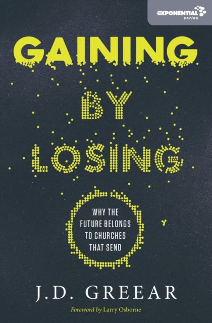 Book cover of: Gaining By Losing. By: J.D. Greear