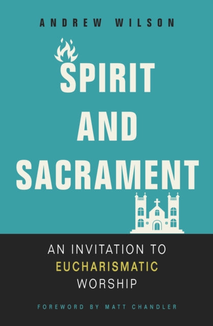 Book cover of: Spirit and Sacrament. By: Andrew Wilson