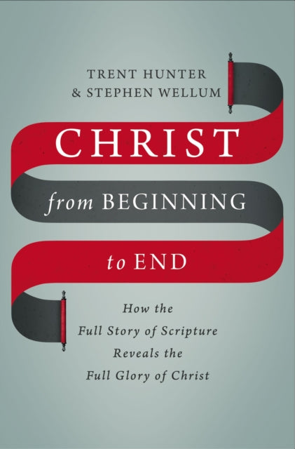 Book cover of: Christ from Beginning to End. By: Trent Hunter