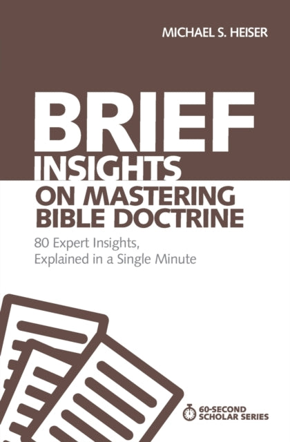 Book cover of: Brief Insights on Mastering Bible Doctrine. By: Michael S. Heiser