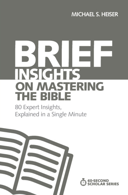 Book cover of: Brief Insights on Mastering the Bible. By: Michael S. Heiser