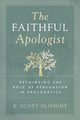 Book cover of: Faithful Apologist. By: K. Scott Oliphint