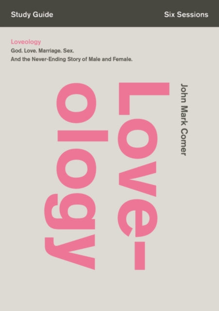 Book cover of: Loveology Bible Study Guide. By: John Mark Comer