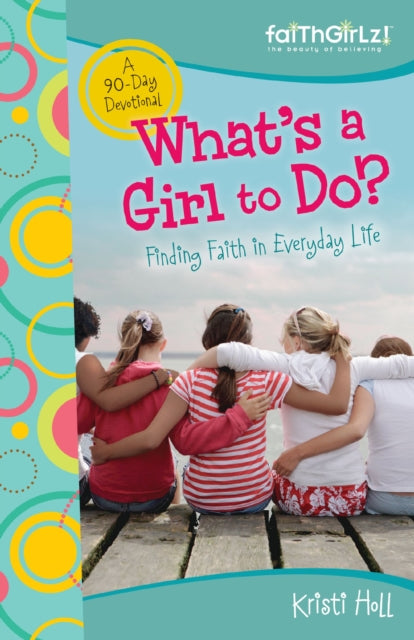 Book cover of: What's a Girl to Do?. By: Kristi Holl