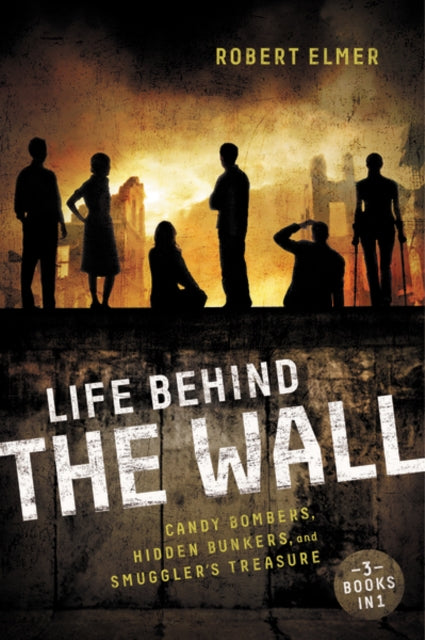 Book cover of: Life Behind the Wall. By: Robert Elmer