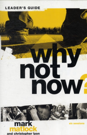 Why Not Now? Bible Study Leader's Guide