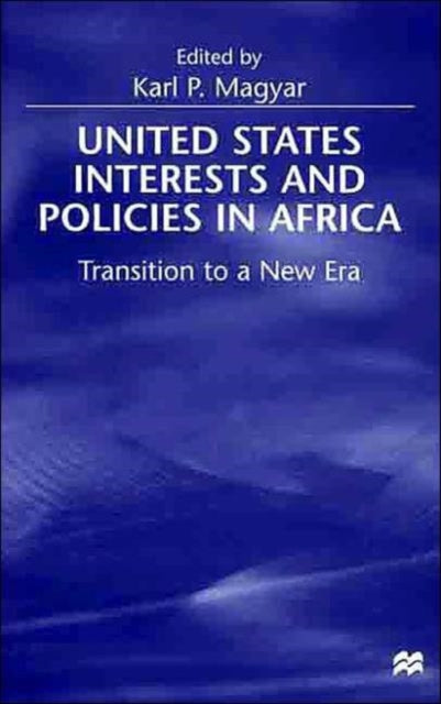 Book cover of: United States Interests and Policies in Africa. By: Karl P. Magyar