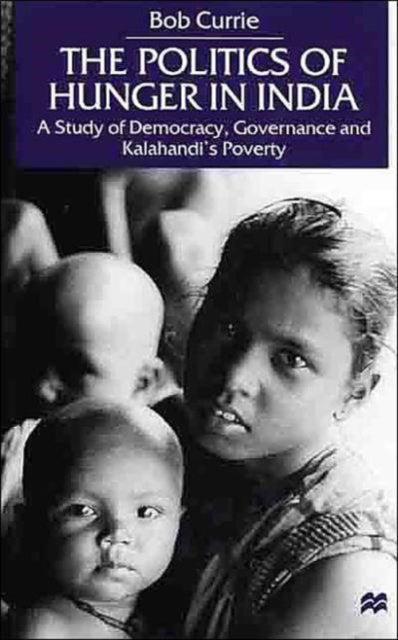 Book cover of: Politics of Hunger in India. By: Bob Currie