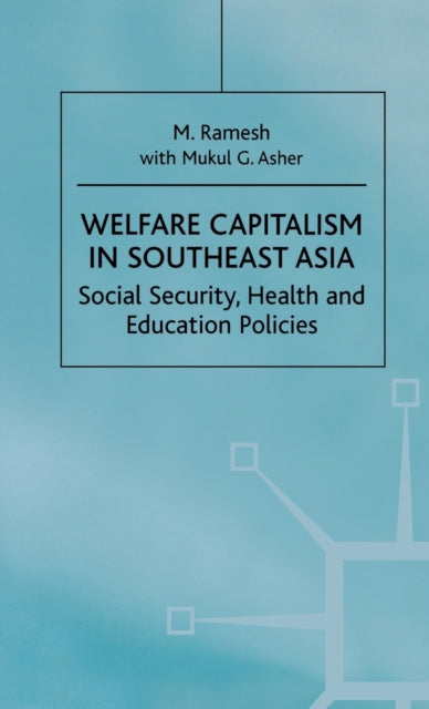 Book cover of: Welfare Capitalism in Southeast Asia. By: M. Ramesh