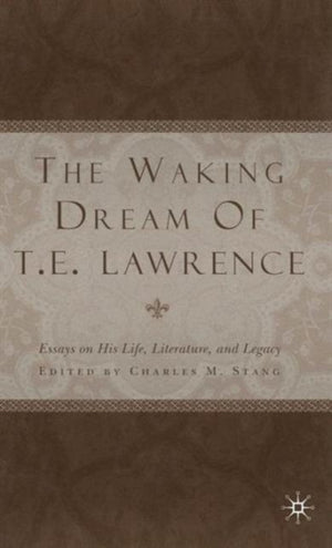 The Waking Dream of T.E. Lawrence