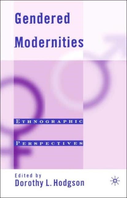 Book cover of: Gendered Modernities. By: Dorothy L. Hodgson