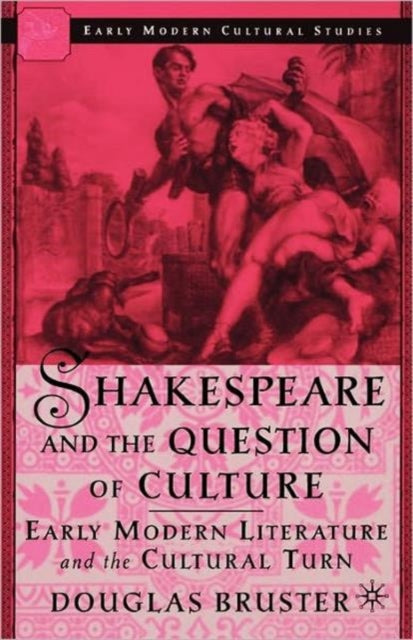 Book cover of: Shakespeare and the Question of Culture