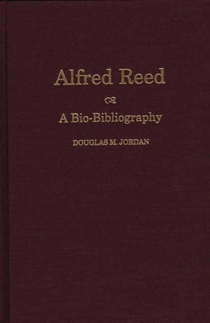 Book cover of: Alfred Reed. By: Douglas M. Jordan